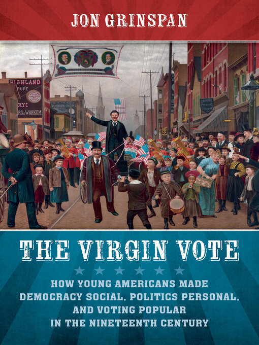 Title details for The Virgin Vote by Jon Grinspan - Available